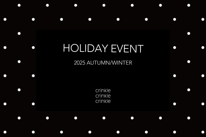 HOLIDAY EVENT|25’AUTUMN WINTER