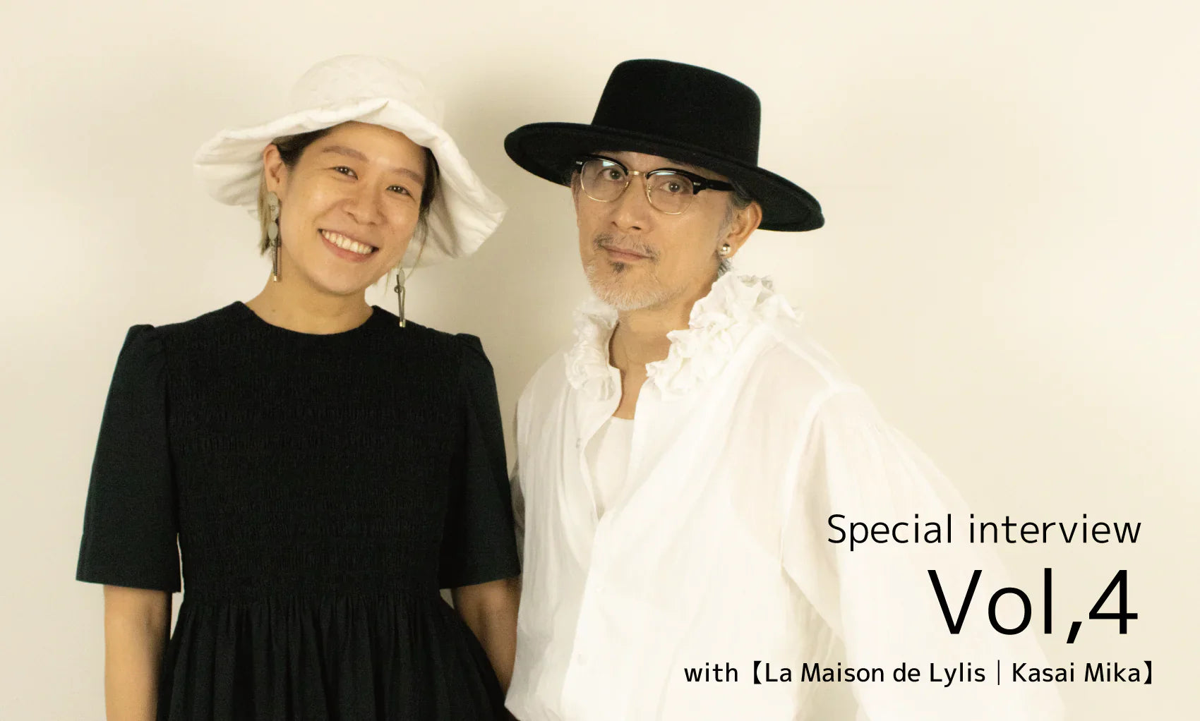Special interview Vol,4 with<br>【La Maison de Lylis Designer│Mika Kasai】