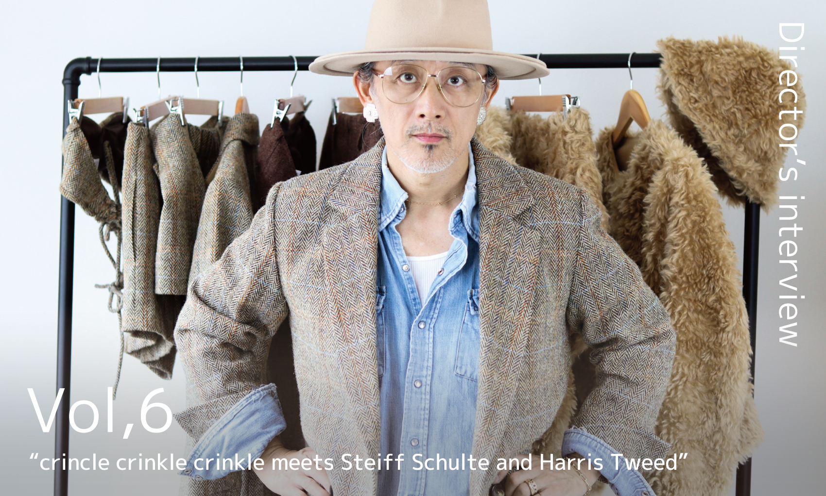 Director's interview Vol,6 <br>“crincle crinkle crinkle meets Steiff Schulte and Harris Tweed”